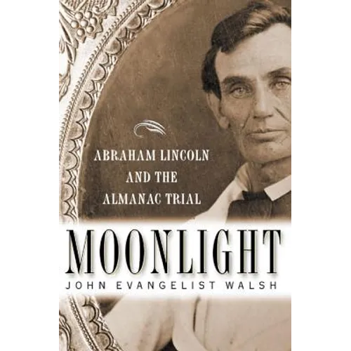 Moonlight: Abraham Lincoln and the Almanac Trial: Abraham Lincoln and the Almanac Trial - Hardcover