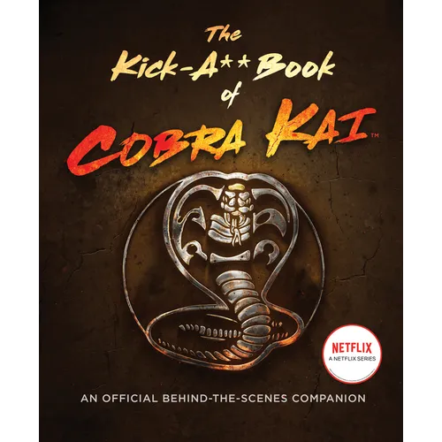 The Kick-A** Book of Cobra Kai: An Official Behind-The-Scenes Companion - Hardcover