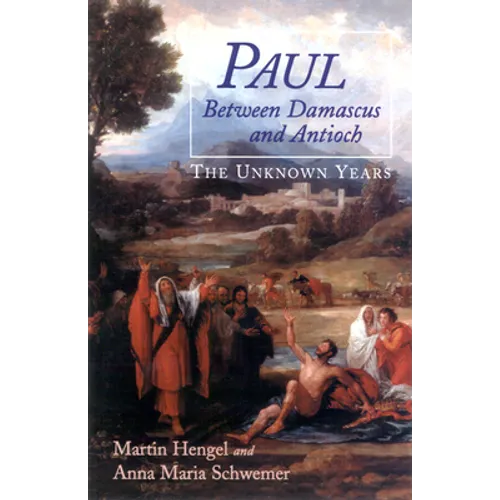 Paul Between Damascus and Antioch: The Unknown Years - Paperback