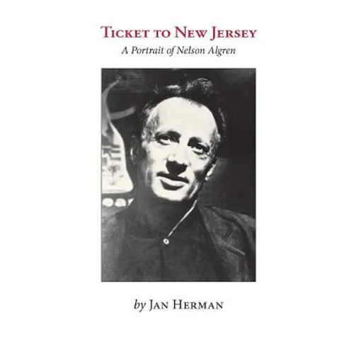 Ticket to New Jersey: A Portrait of Nelson Algren - Paperback