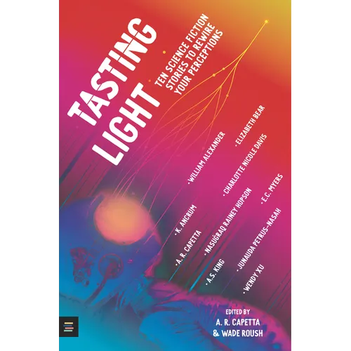 Tasting Light: Ten Science Fiction Stories to Rewire Your Perceptions - Hardcover