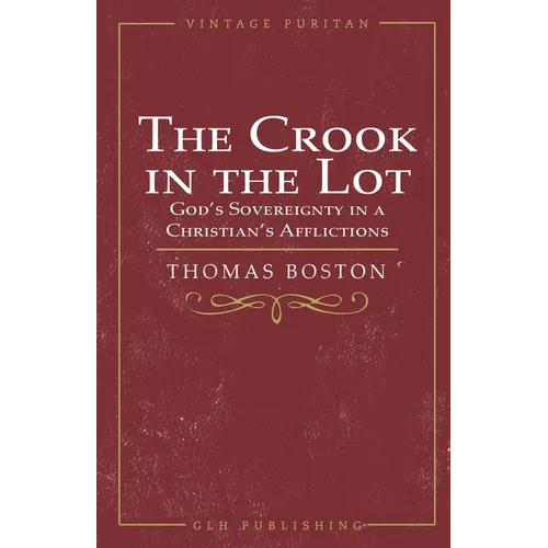 The Crook in the Lot: God's Sovereignty in a Christian's Afflictions - Paperback
