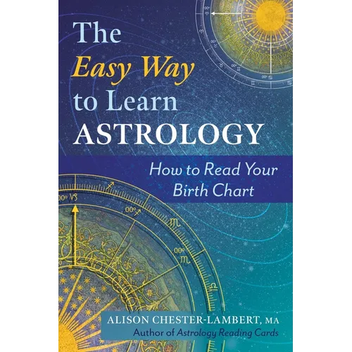 The Easy Way to Learn Astrology: How to Read Your Birth Chart - Paperback