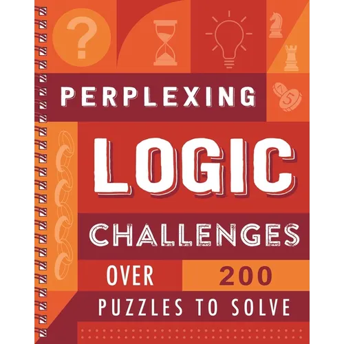 Perplexing Logic Challenges: Over 200 Puzzles to Solve - Spiral