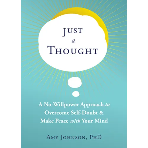 Just a Thought: A No-Willpower Approach to Overcome Self-Doubt and Make Peace with Your Mind - Paperback