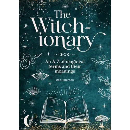 The Witch-Ionary: An A-Z of Magickal Terms and Their Meanings - Hardcover
