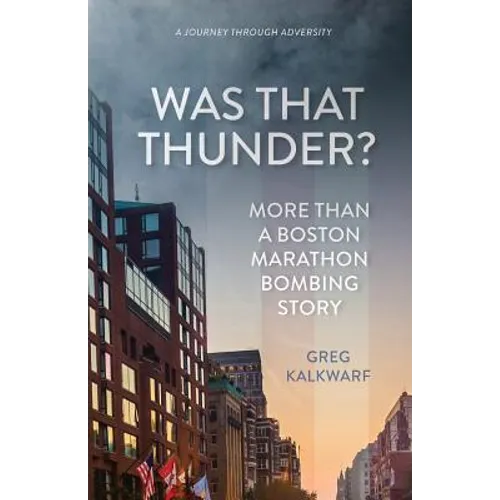 Was That Thunder?: More Than a Boston Marathon Bombing Story - Paperback