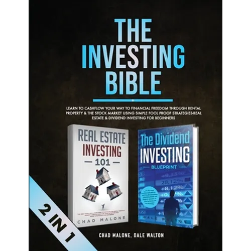 The Investing Bible (2 in 1): Learn to Cashflow Your Way to Financial Freedom Through Rental Property & The Stock Market Using Simple Fool Proof Str - Paperback