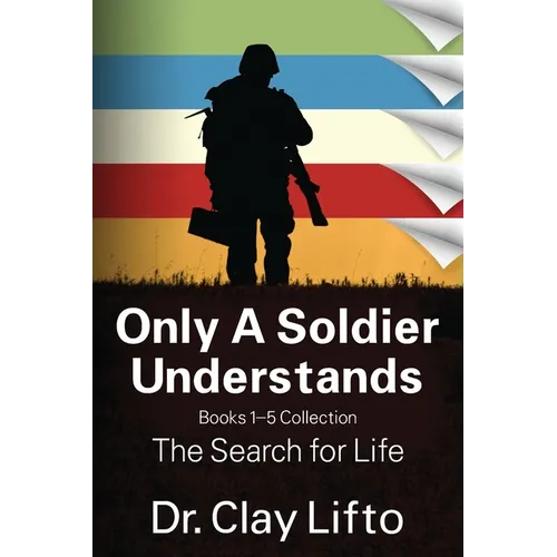 Only A Soldier Understands: Books 1 - 5 Collection: The Search for Life - Paperback