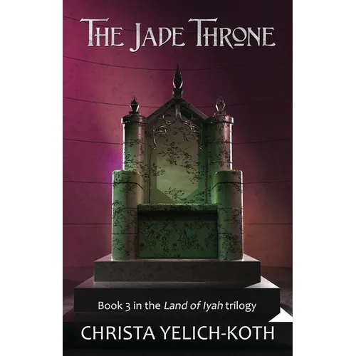 The Jade Throne: Land of Iyah Book 3 - Paperback