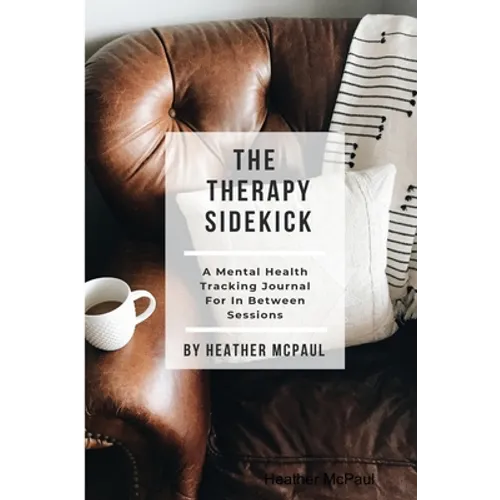 The Therapy Sidekick: A Mental Health Tracking Journal For In Between Sessions - Paperback
