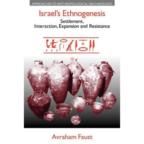 Israel's Ethnogenesis: Settlement, Interaction, Expansion and Resistance - Paperback