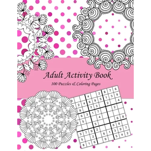 Adult Activity Book: 100 Puzzles & Coloring Pages with Wordsearch, Mazes, Sudoku, Mandalas, Variety Pictures - Paperback