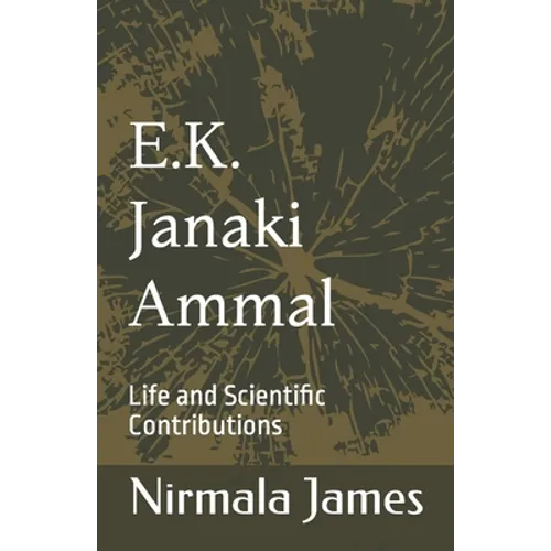 E.K. Janaki Ammal: Life and Scientific Contributions - Paperback