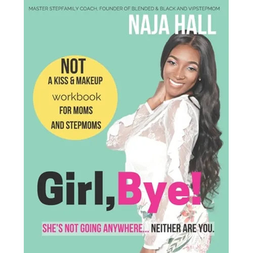 Girl, Bye!: She's Not Going Anywhere...Neither Are You. - Paperback