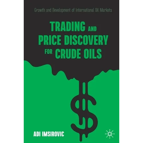 Trading and Price Discovery for Crude Oils: Growth and Development of International Oil Markets - Paperback