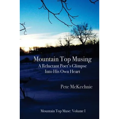 Mountain Top Musing: A Reluctant Poet's Glimpse Into His Own Heart - Paperback