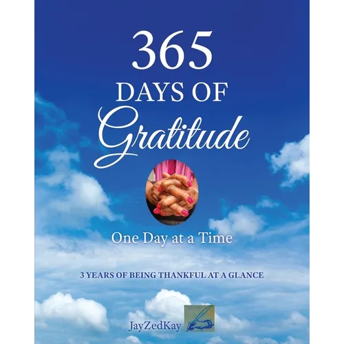 365 Days of Gratitude: One Day at a Time - Paperback