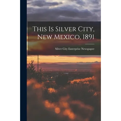 This is Silver City, New Mexico, 1891 - Paperback