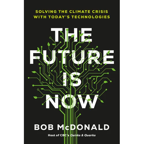 The Future Is Now: Solving the Climate Crisis with Today's Technologies - Hardcover