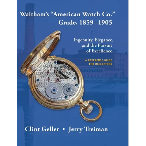 Waltham's "American Watch Co." Grade, 1859-1905 - Hardcover