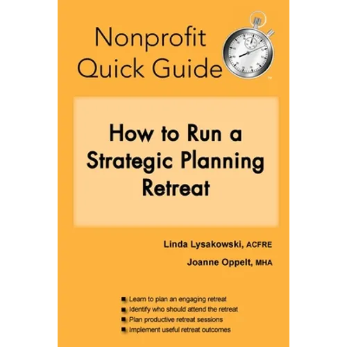 Nonprofit Quick Guide: How to Run a Strategic Planning Retreat - Paperback