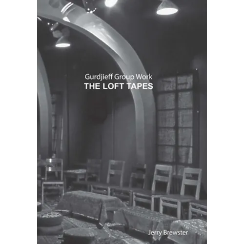 Gurdjieff Group Work the Loft Tapes - Hardcover