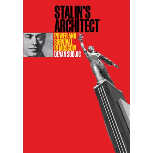 Stalin's Architect: Power and Survival in Moscow - Hardcover