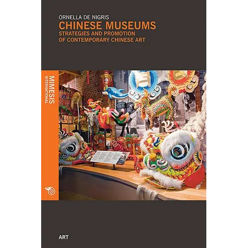 Chinese Museums: Strategies and Promotion of Contemporary Chinese Art - Paperback