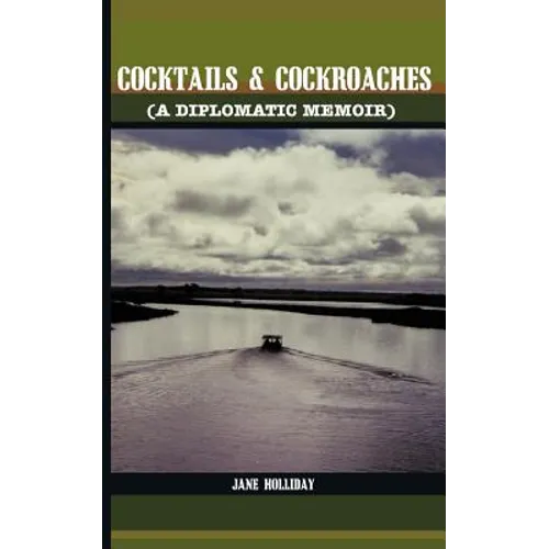 Cocktails and Cockroaches: A Diplomatic Memoir - Paperback