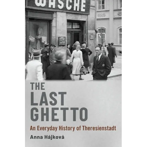 The Last Ghetto: An Everyday History of Theresienstadt - Hardcover