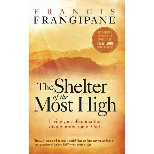 Shelter of the Most High: Living Your Life Under the Divine Protection of God - Hardcover