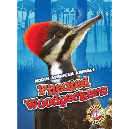 Pileated Woodpeckers - Library Binding
