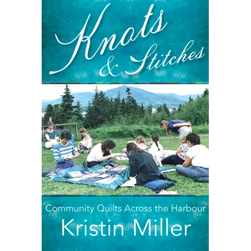 Knots and Stitches: Community Quilts Across the Harbour - Paperback