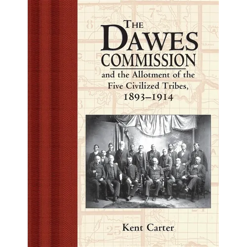 The Dawes Commission: And the Allotment of the Five Civilized Tribes, 1893-1914 - Paperback
