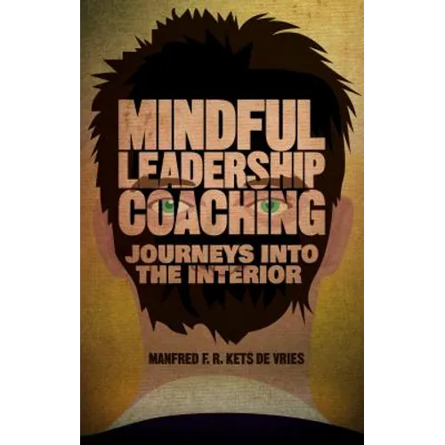 Mindful Leadership Coaching: Journeys Into the Interior - Hardcover