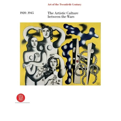 Art of the Twentieth Century, Volume II: 1920-1945 the Artistic Culture Between the Wars - Hardcover