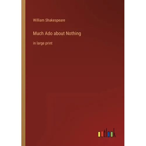 Much Ado about Nothing: in large print - Paperback