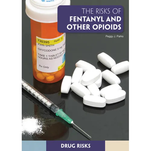 The Risks of Fentanyl and Other Opioids - Hardcover