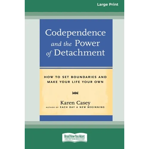 Codependence and the Power of Detachment (16pt Large Print Edition) - Paperback