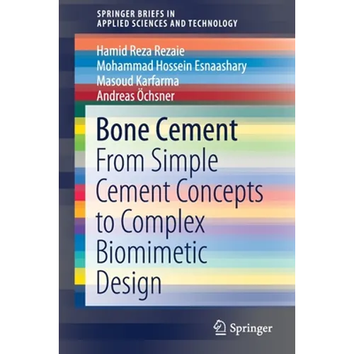 Bone Cement: From Simple Cement Concepts to Complex Biomimetic Design - Paperback