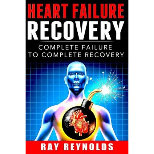 Heart Failure Recovery: Complete Failure to Complete Recovery - Paperback