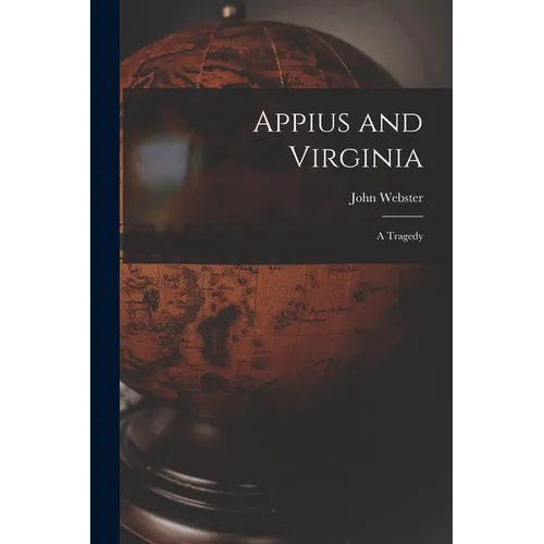 Appius and Virginia: a Tragedy - Paperback