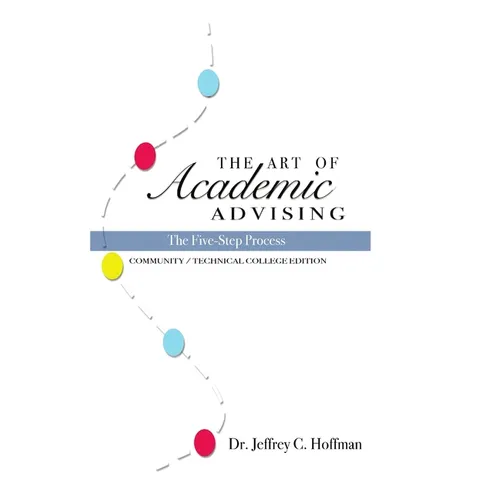 The Art of Academic Advising - The Five-Step Process of Purposeful Advising - Paperback