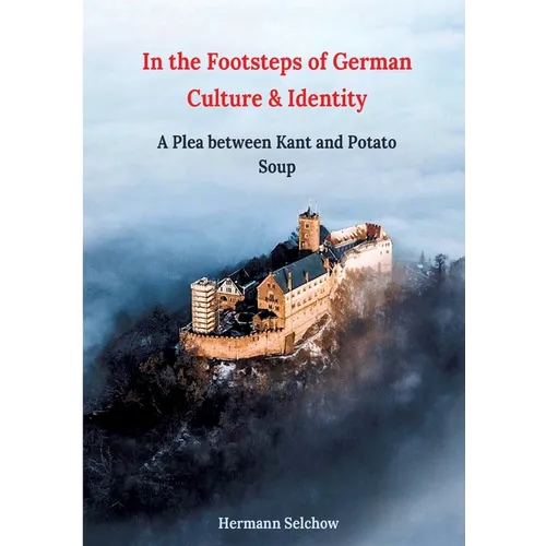 In the footsteps of German culture and identity: A plea between Kant and potato soup - Paperback