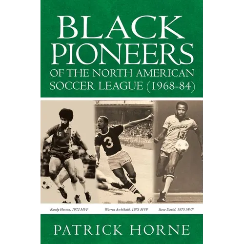 Black Pioneers of the North American Soccer League (1968-84). - Paperback