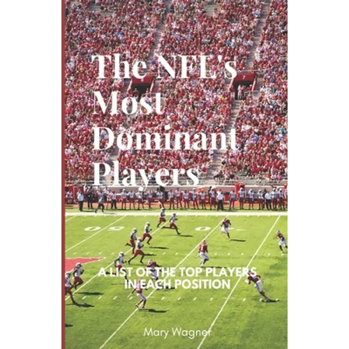 NFLs Most Dominant Players: A List of the Top Players in Each Position - Paperback