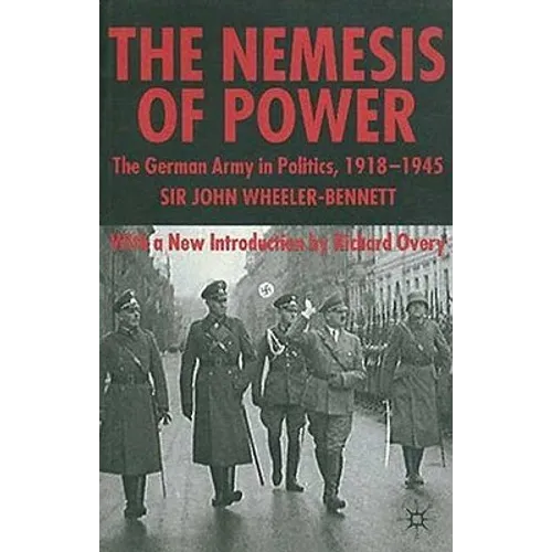 The Nemesis of Power: The German Army in Politics 1918-1945 - Paperback