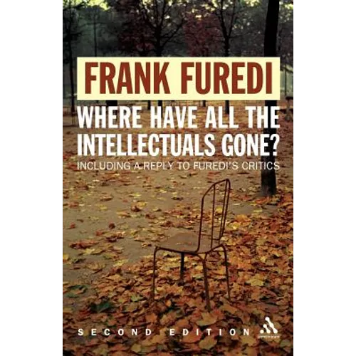 Where Have All the Intellectuals Gone? 2nd Edition: Confronting 21st Century Philistinism - Paperback
