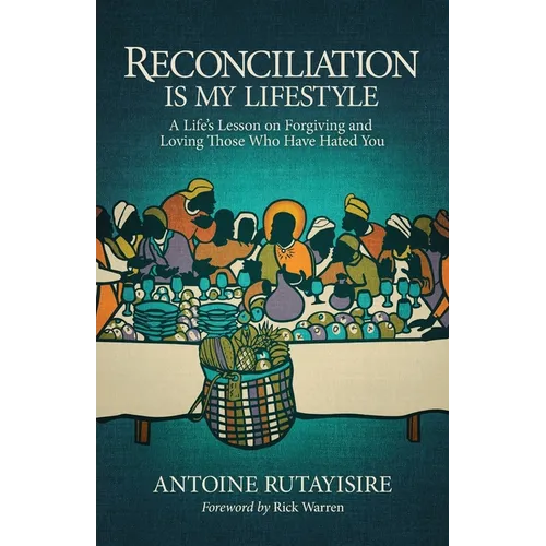 Reconciliation is My Lifestyle: A Life's Lesson on Forgiving and Loving Those Who Have Hated You - Paperback